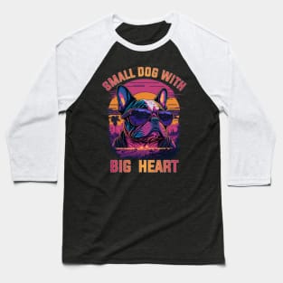 french bulldog lover small dog with big heart Baseball T-Shirt